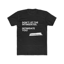 Load image into Gallery viewer, DrLizSpeaks "Don't Let The Intimidated, Intimidate You" Men's Cotton Crew Tee