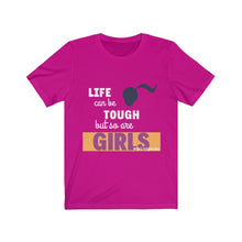 Load image into Gallery viewer, DrLizSpeaks &quot;Life can be Tough but so are GIRLS&quot; Unisex Jersey Short Sleeve Tee
