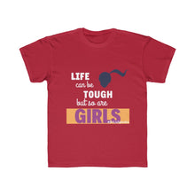 Load image into Gallery viewer, DrLizSpeaks &quot;Life can be Tough but so are GIRLS&quot; Kids Regular Fit Tee
