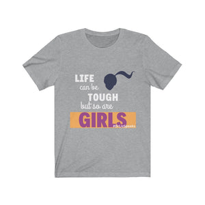 DrLizSpeaks "Life can be Tough but so are GIRLS" Unisex Jersey Short Sleeve Tee