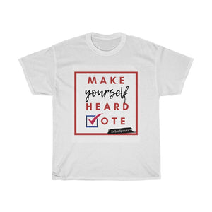 DrLizSpeaks "Make Yourself Heard VOTE" Unisex Heavy Cotton Tee