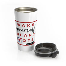 Load image into Gallery viewer, DrLizSpeaks &quot;Make Yourself Heard VOTE&quot; Stainless Steel Travel Mug
