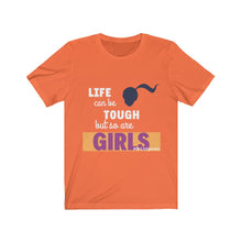 Load image into Gallery viewer, DrLizSpeaks &quot;Life can be Tough but so are GIRLS&quot; Unisex Jersey Short Sleeve Tee
