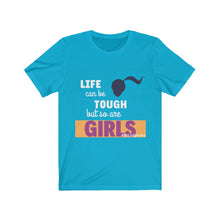 Load image into Gallery viewer, DrLizSpeaks &quot;Life can be Tough but so are GIRLS&quot; Unisex Jersey Short Sleeve Tee
