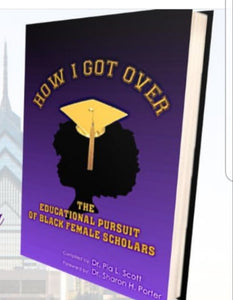 "How I Got Over: The Educational Pursuit of Black Female Scholars" Book