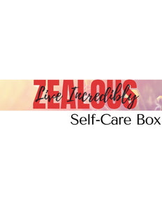 Live.Incredibly.Zealous Self-Care Box "Pre-Order"