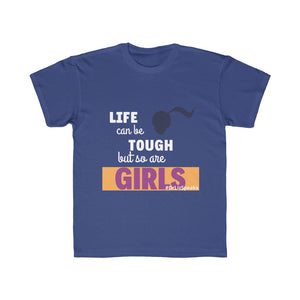 DrLizSpeaks "Life can be Tough but so are GIRLS" Kids Regular Fit Tee