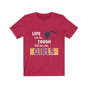 DrLizSpeaks "Life can be Tough but so are GIRLS" Unisex Jersey Short Sleeve Tee